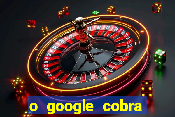 o google cobra taxa de saque de jogos